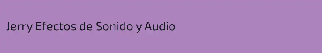 Jerry Efectos de Sonido y Audio